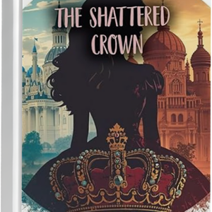 Silverwood chronicles: The Shattered Crown